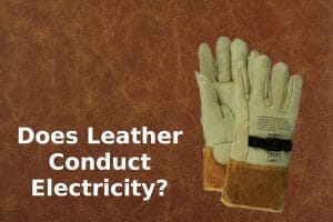 Does Leather Conduct Electricity?
