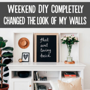 This Weekend DIY Completely Changed the Look of My Walls (Easy Budget Makeover Tips)