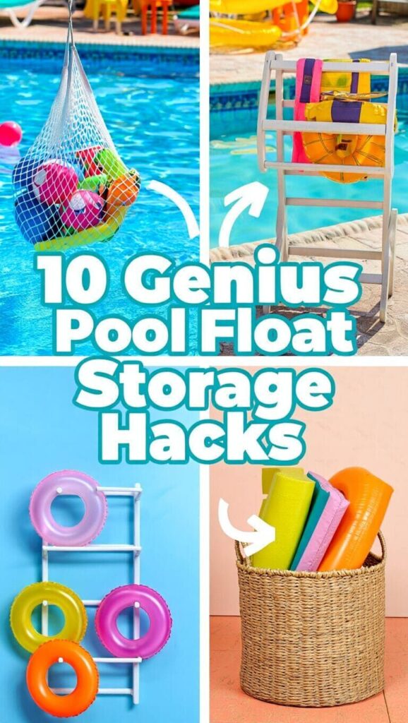 A collage shows creative pool float storage ideas, including a net by the pool, a rack with floats, floats on a rack, and floats in a wicker basket. Text reads: "10 Genius Pool Float Storage Hacks.