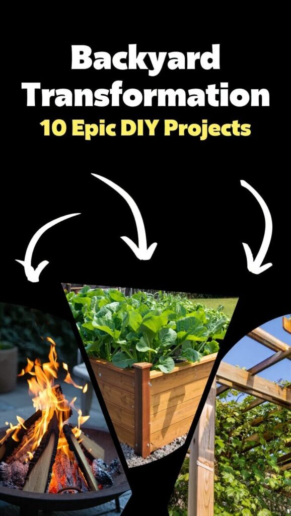 A collage featuring a backyard fire pit, a raised garden bed with leafy greens, and a wooden pergola, with text reading "Backyard Transformation: 10 Epic DIY Projects.